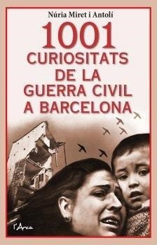 1001 CURIOSITATS DE LA GUERRA CIVIL A BARCELONA | 9788412727241 | NÚRIA MIRET I ANTOLÍ