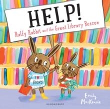 HELP! RALFY RABBIT AND THE GREAT LIBRARY RESCUE | 9781408892121 | EMILY MACKENZIE