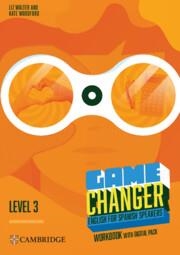 GAME CHANGER LEVEL 3 WORKBOOK WITH DIGITAL PACK ENGLISH FOR SPANISH SPEAKERS | 9788413226781