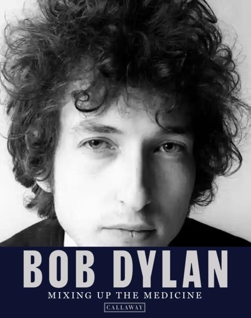 BOB DYLAN: MIXING UP THE MEDICINE | 9781734537796 | MARK DAVIDSON