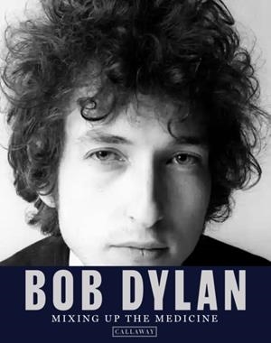 BOB DYLAN: MIXING UP THE MEDICINE | 9781734537796 | MARK DAVIDSON