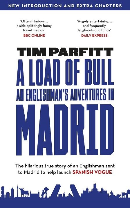 A LOAD OF BULL AN ENGLIS MAN'S ADVENTURES IN MADRID | 9781739332624 | TIM PARFITT