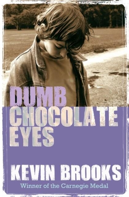 DUMB CHOCOLATE EYES | 9781781124512 | KEVIN BROOKS