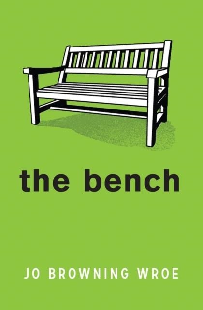 THE BENCH | 9781800901315 | JO BROWNING WROE