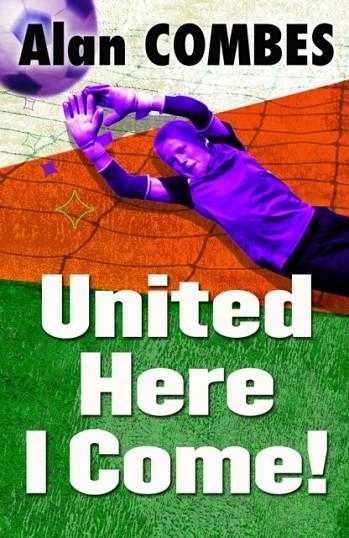 UNITED HERE I COME! | 9781781122679 | ALAN COMBES