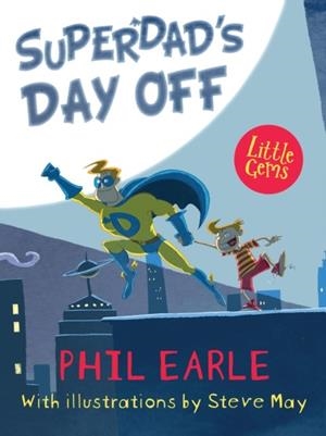 SUPERDAD'S DAY OFF | 9781781126844 | PHIL EARLE