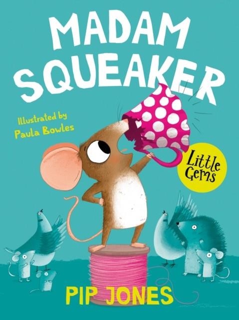 MADAM SQUEAKER | 9781781129517 | PIP JONES