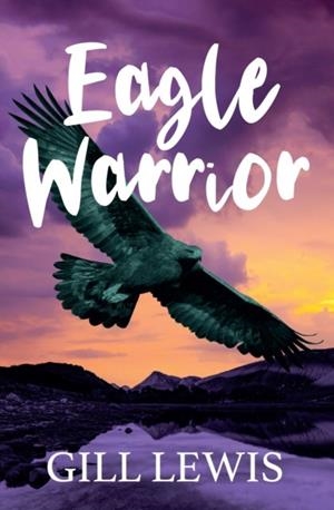 EAGLE WARRIOR | 9781781128749 | GILL LEWIS