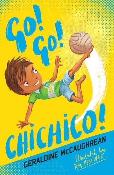 GO! GO! CHICHICO! | 9781781128633 | GERALDINE MCCAUGHREAN
