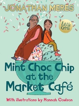MINT CHOC CHIP AT THE MARKET CAFÉ | 9781781127568 | JONATHAN MERES