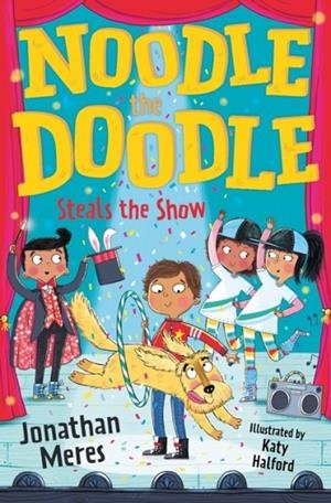 NOODLE THE DOODLE STEALS THE SHOW | 9781800900189 | JONATHAN MERES