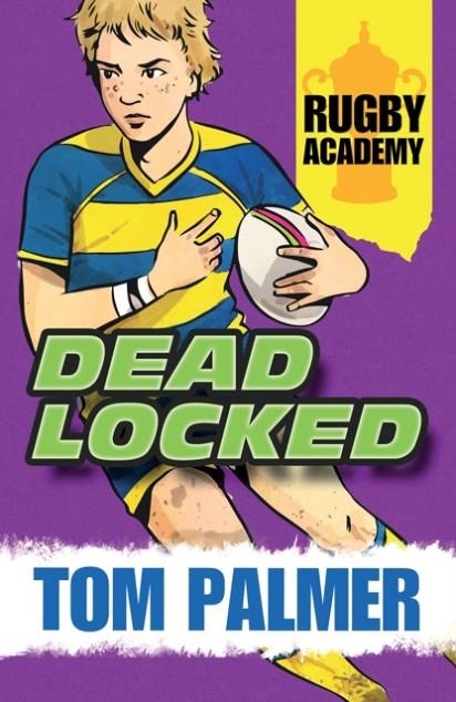 RUGBY ACADEMY - DEAD LOCKED | 9781781123997 | TOM PALMER