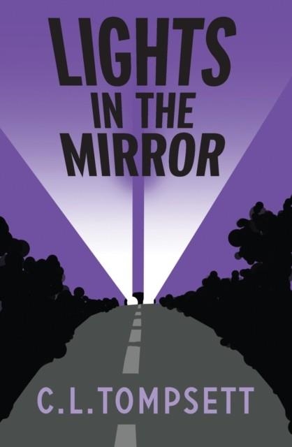 LIGHTS IN THE MIRROR | 9781800901346 | C. L. TOMPSETT