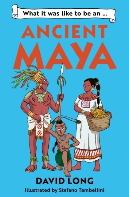 WHAT IT WAS LIKE TO BE A MYSTERIOUS MAYA | 9781800902497 | DAVID LONG