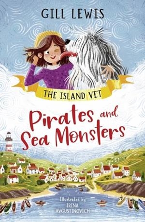 THE ISLAND VET 01: PIRATES AND SEA MONSTERS | 9781800902763 | GILL LEWIS