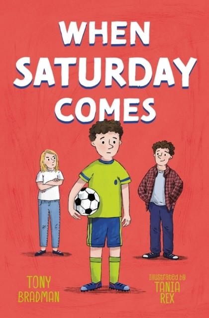 WHEN SATURDAY COMES | 9781800903241 | TONY BRADMAN