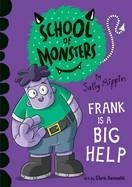 SCHOOL OF MONSTERS: FRANK IS A BIG HELP | 9781684644834 | SALLY RIPPIN