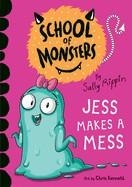 SCHOOL OF MONSTERS: JESS MAKES A MESS | 9781684644841 | SALLY RIPPIN