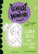 SCHOOL OF MONSTERS: LUNA BOO HAS FELLINGS TOO | 9781684644810 | SALLY RIPPIN