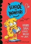 SCHOOL OF MONSTERS: HAIRY SAM LOVES BREAD AND JAM | 9781684642694 | SALLY RIPPIN