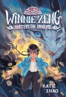 WINNIE ZENG SHATTERS THE UNIVERSE | 9780593426685 | KATIE ZHAO