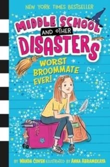 MIDDLE SCHOOL AND OTHER DISASTERS 01: WORST BROOMATE EVER! | 9781398529205 | WANDA COVEN