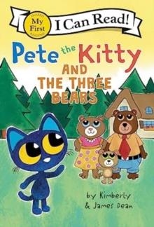 MY FIRST I CAN READ!: PETE THE KITTY AND THE THREE BEARS | 9780063096073 | JAMES DEAN