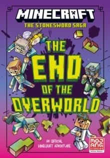 MINECRAFT THE STONESWORD SAGA 06: THE END OF THE OVERWORLD  | 9780008616564 | MOJANG AB