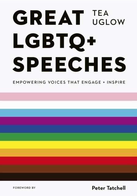 GREAT LGBTQ+ SPEECHES  | 9780711275010 | TEA UGLOW , PETER TATCHELL