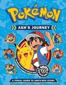 POKEMON ASH'S JOURNEY: A VISUAL GUIDE TO ASH'S EPIC STORY | 9780008616724 | POKEMON