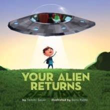 YOUR ALIEN RETURNS | 9781454953876 | TAMMI SAUER