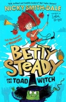 BETTY STEADY 01 AND THE TOAD WITCH  | 9780008600341 | NICKY SMITH-DALE