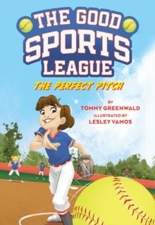 GOOD SPORTS LEAGUE 02: THE PERFECT PITCH | 9781419763687 | TOMMY GREENWALD