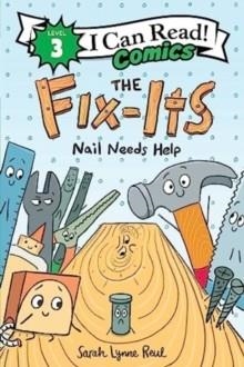 I CAN READ COMICS LEVEL 3: THE FIX-ITS: NAIL NEEDS HELP | 9780063295506 | SARAH LYNNE REUL