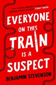 EVERYONE ON THIS TRAIN IS A SUSPECT | 9780241611296 | BENJAMIN STEVENSON