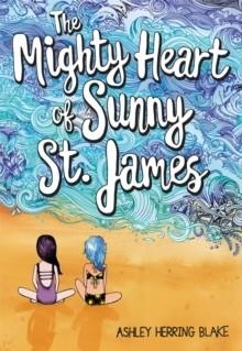 THE MIGHTY HEART OF SUNNY ST. JAMES | 9780316515542 | ASHLEY HERRING BLAKE