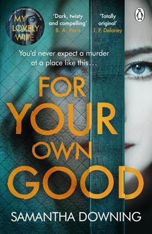FOR YOUR OWN GOOD | 9781405945639 | SAMANTHA DOWNING 