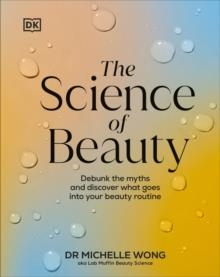 THE SCIENCE OF BEAUTY  | 9780241656990 | DR MICHELLE WONG