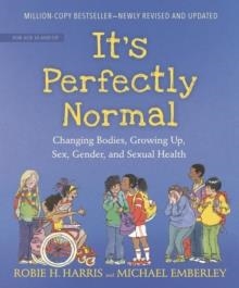 IT'S PERFECTLY NORMAL : CHANGING BODIES, GROWING UP, SEX, GENDER, AND SEXUAL HEALTH | 9781536207217 | ROBIE H HARRIS AND MICHAEL EMBERLEY