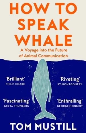 HOW TO SPEAK WHALE | 9780008363420 | TOM MUSTILL