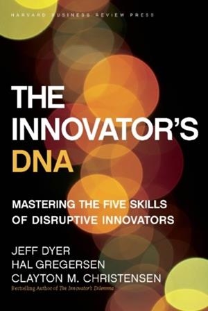 THE INNOVATOR'S DNA | 9781422134818 | JEFF DYER , HAL GREGERSEN , CLAYTON M. CHRISTENSEN