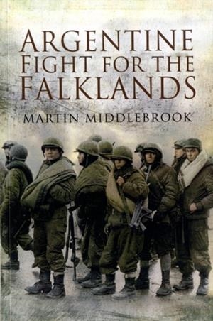 ARGENTINE FIGHT FOR THE FALKLANDS | 9781844158881 | MARTIN MIDDLEBROOK