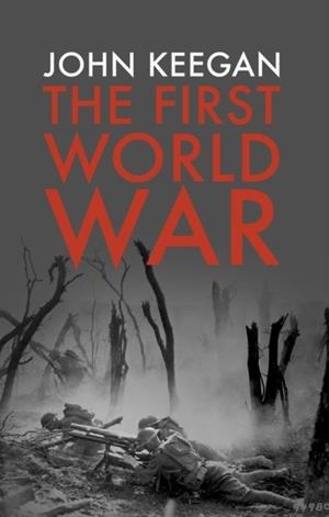 THE FIRST WORLD WAR | 9781847922984 | JOHN KEEGAN