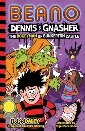BEANO DENNIS & GNASHER: THE BOGEYMAN OF BUNKERTON CASTLE | 9780008512323 | BEANO