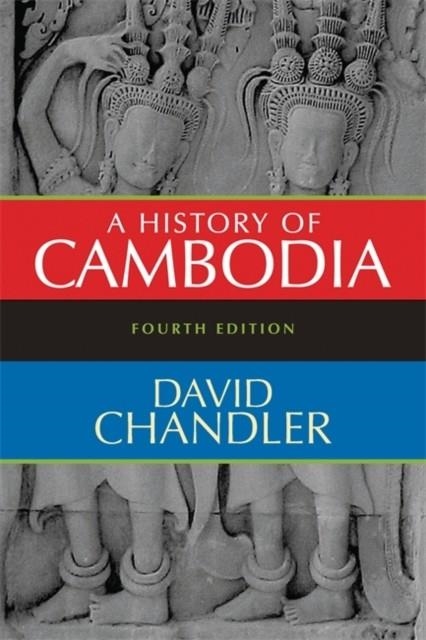 A HISTORY OF CAMBODIA | 9780813343631 | DAVID CHANDLER