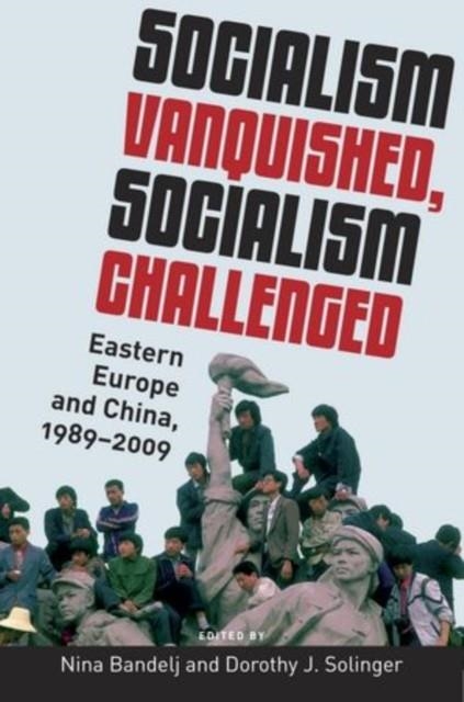 SOCIALISM VANQUISHED, SOCIALISM CHALLENGED | 9780199895960 | NINA BANDELJ , DOROTHY J. SOLINGER (EDS)