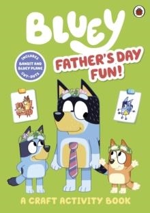 BLUEY: FATHER’S DAY FUN CRAFT BOOK | 9780241574225 | BLUEY