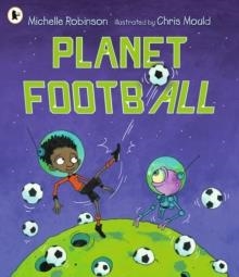 PLANET FOOTBALL | 9781529516944 | MICHELLE ROBINSON