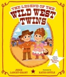 THE LEGEND OF THE WILD WEST TWINS | 9780192786913 | JODIE LANCET-GRANT
