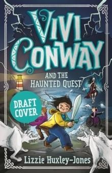 VIVI CONWAY 02 AND THE HAUNTED QUEST | 9781913311902 | LIZZIE HUXLEY-JONES